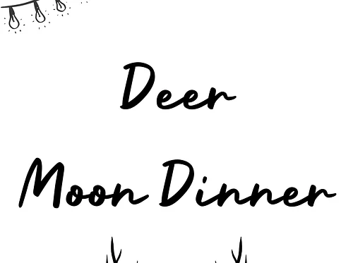 Deer Moon Dinner