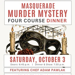 Masquerade Murder Mystery Dinner with Chef Adam Pawlak