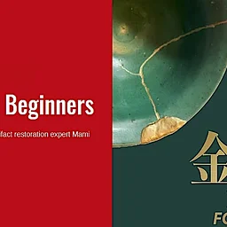 Kintsugi for Beginners