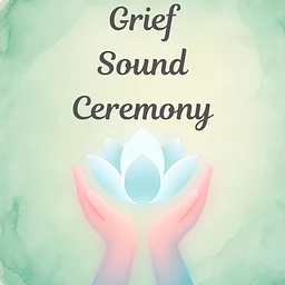 Grief Sound Ceremony (In Honor of Dia De Los Muertos)