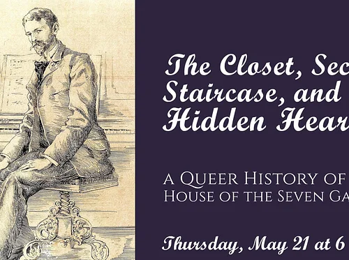 The Closet, Secret Staircase, and the Hidden Hearth: A Queer History of the House of the Seven Gables