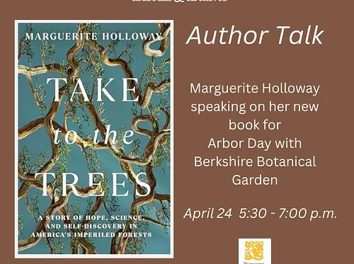 Author Talk – Marguerite Holloway – Take To the Trees – Arbor Day with Berkshire Botanical Garden