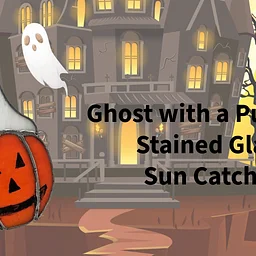 Stained Glass Workshop* Ghostie * Sept. 12th *12pm