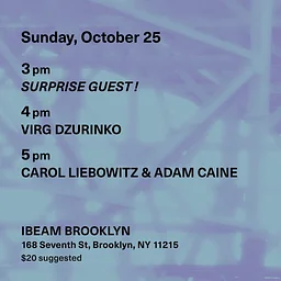 Surprise Guest + Virg Dzurinko + Carol Liebowitz & Adam Caine