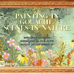 Painting in Gouache: Scenes in Nature