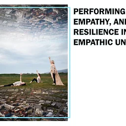 Performing Nature, Empathy, and Resilience in an Empathic Universe