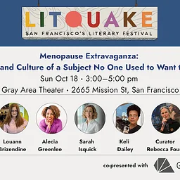 Litquake Presents: Menopause Extravaganza: The Science and Culture of a Subject No One Used to Want to Talk About