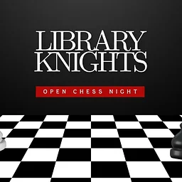 Library Knights - Open Chess Night