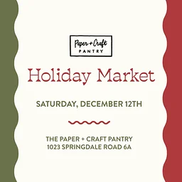Holiday Market at Paper + Craft Pantry