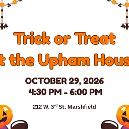 Trick or Treat at the Upham House!