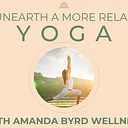 Unearth a More Relaxed You: Yoga with Amanda Byrd Wellness
