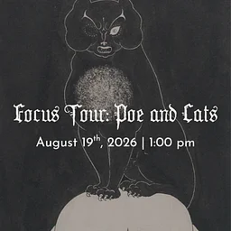 Poe and Cats Guided Focus Tour