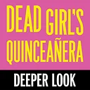 Deeper Look: Dead Girl’s Quinceañera