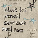 Shock Tea, Pterocat, Snow Clone, Mood Room