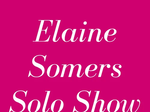 Elaine Somers Solo Show