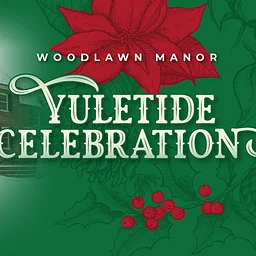 Woodlawn Manor Yuletide Celebration