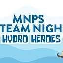 MNPS STEAM Night- Hydro Heroes