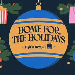 Holidays at UTC: Home for the Holidays
