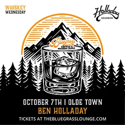 October 7th: Whiskey Wednesday: Ben Holladay