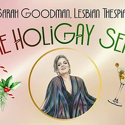 Sarah Goodman, Lesbian Thespian's It's The Holligay Season!