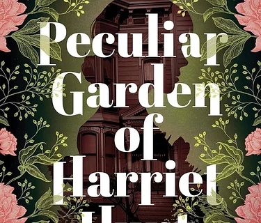  The Peculiar Garden of Harriet Hunt