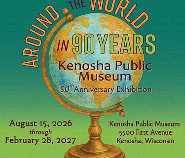 Exhibition: Around the World in 90 Years: Kenosha Public Museum 90th Anniversary Exhibition