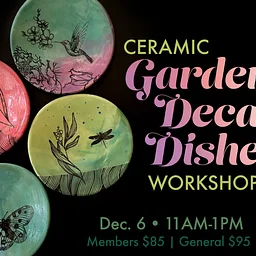 Garden University: Ceramic Garden Decal Dishes Workshop