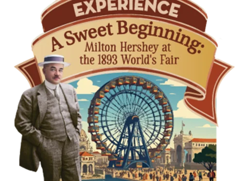 A Sweet Beginning: Milton Hershey at the 1893 World’s Fair