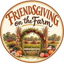 Friendsgiving on the Farm
