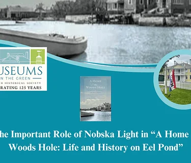 The Important Role of Nobska Light in “A Home in Woods Hole: Life and History on Eel Pond” (Falmouth)