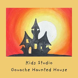 Kids Studio: Gouache Haunted House
