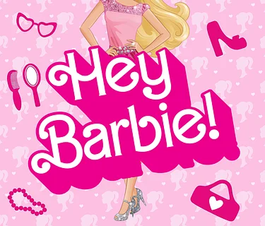 HEY, BARBIE!