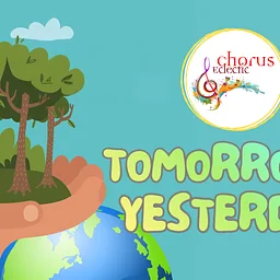 Chorus Eclectic – Tomorrow’s Yesterday