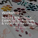 Intro to Watercolor: Essential Techniques & Your First Paintings