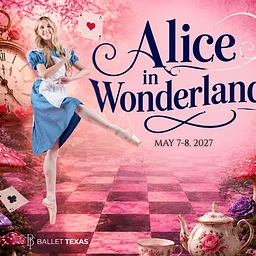 BALLET TEXAS PRESENTS ALICE IN WONDERLAND