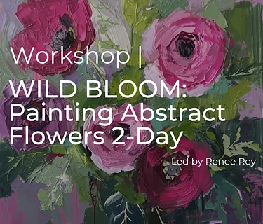 WILD BLOOM: Painting Abstract Flowers 2-Week