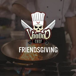 VooDoo Chef Presents Friendsgiving