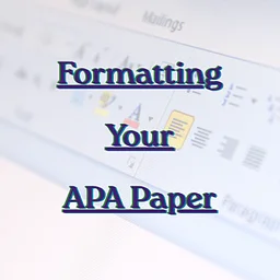 Formatting Your APA Paper