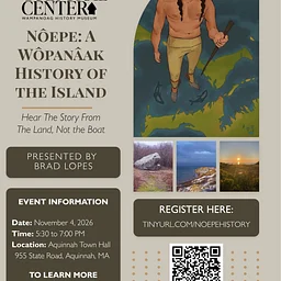Nôepe: A Wôpanâak History of the Island at Aquinnah Town Hall