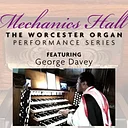 The Worcester Organ Performance Series featuring George Davey