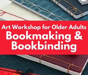 Art Workshop for Older Adults: Bookmaking & Bookbinding with Instructor Monique Ford
