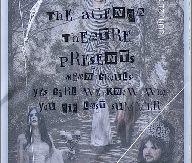 The Agenda Theatre Presents Mean Ghouls: Yes Girl, We Know Who You Did Last Summer.