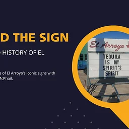 Behind the Sign: The Wit and History of El Arroyo