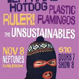 LEFTHAND HOT DOG // PLASTIC FLAMINGOS // THE UNSUSTAINABLES // RULER!