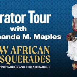 Curator Tour | New African Masquerades