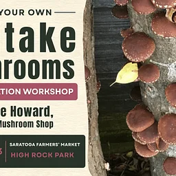 Grow Your Own Shiitake Mushrooms: Log Inoculation Workshop