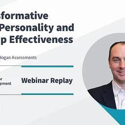 On-Demand Virtual Event: The Transformative Power of Personality and Leadership Effectiveness