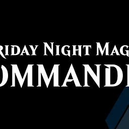 Friday Night Magic: Commander