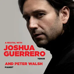 An Evening with Grammy Award-winning tenor Joshua Guerrero