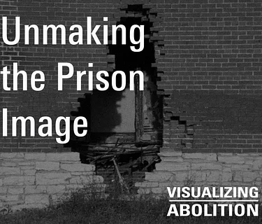Podcast Miniseries: Unmaking the Prison Image